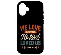 We Love Because He First Loved Us - Cita Cristiana Vintage Carcasa para iPhone 16