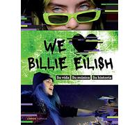 We love Billie Eilish: Su vida, su música, su historia