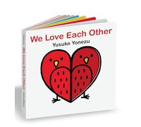 We Love Each Other: An Interactive Book Full of Animals and Hugs (The World of Yonezu)