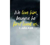 We love him because he first loved us | 1 John 4:19: We love him because he first loved us | 1 John 4:19