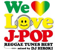 We Love J-Pop-Reggae Tunes Bex