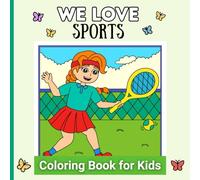 We Love Sports Coloring Book for Kids: Fun Outdoor Games, Sports Equipment, Action Scenes and Playground Activities for Boys and Girls