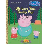 We Love You, Daddy Pig! (Little Golden Books: Peppa Pig)