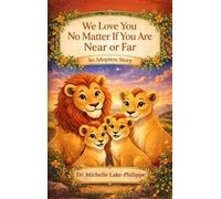 We Love You No Matter If You Are Near Or Far, An Adoption Story