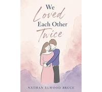 We Loved Each Other Twice: A Novel