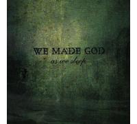 We Made God - As We Sleep