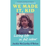 We Made It, Kid: 'Compelling, heartfelt and inspiring' Katriona O'Sullivan, author of Poor