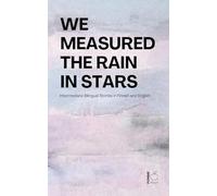 We Measured the Rain in Stars: Intermediate Bilingual Stories in Finnish and English