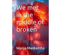 We met in the middle of broken