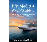 We Met on a Cruise...: A Journey to freedom, healing, and unexpected love