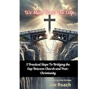 We Must Close The Gap: 5 Practical Steps To Closing The Gap Between Church And Post-Christianity
