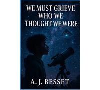 We Must Grieve Who We Thought We Were