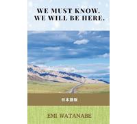 WE MUST KNOW. WE WILL BE HERE. (We Must Know シリーズ日本語版)