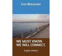 WE MUST KNOW. WE WILL CONNECT. (WE MUST KNOW. English Edition)