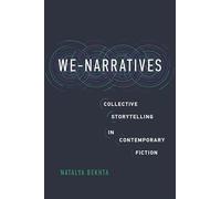 We-Narratives: Collective Storytelling in Contemporary Fiction (Theory and Interpretation of Narrative)
