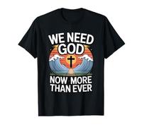 We Need God Now More Than Ever Camiseta gráfica económica