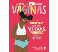 We Need to Talk About Vaginas: An IMPORTANT Book About Vulvas, Periods, Puberty, and Sex!: 1