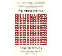 We Need to Tax Billionaires: "The most important economist in the world today"
