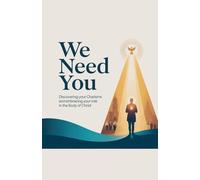 We Need You: Discovering Your Charisms and Embracing Your Role in the Body of Christ