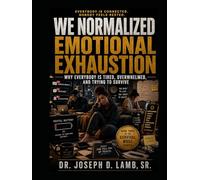 WE NORMALIZED EMOTIONAL EXHAUSTION: Why Everybody Is Tired, Overwhelmed, and Trying to Survive (Survival Mode Series)