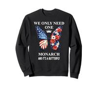 We Only Need One Monarch & It's a Butterfly Floral No Kings Sudadera
