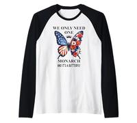 We Only Need One Monarch Its a Butterfly No Kings in America Camiseta Manga Raglan