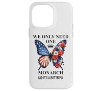 We Only Need One Monarch Its a Butterfly No Kings in America Carcasa para iPhone 14 Pro Max