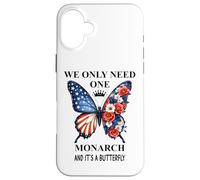 We Only Need One Monarch Its a Butterfly No Kings in America Carcasa para iPhone 16 Plus