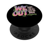 We out Bruh Admit You Will Low Key Miss Me Farewell PopSockets PopGrip Adhesivo
