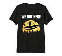 We out Here - Funny Alien Abduction OVNI - Aliens Are Real Camiseta Premium