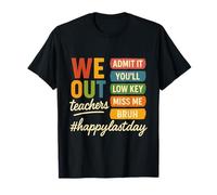 We Out Teachers Admit It You’ll Low Key Miss Me Fin de Curso Camiseta