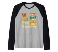 We Out Teachers Admit It You’ll Low Key Miss Me Fin de Curso Camiseta Manga Raglan