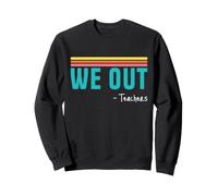 We out Teachers Retro Summer Break Vacaciones Educador Sudadera