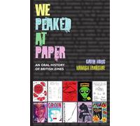 We Peaked at Paper: An Oral History of British Zines