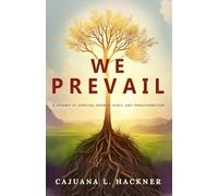We Prevail: A Journey of Spiritual Growth, Peace, and Transformation