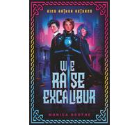 We Raise Excalibur (King Arthur Returns)
