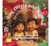 We’re Going on an Elf Hunt! You, Olivia and Ollie: A Magical Interactive Christmas Adventure: A Joyful Holiday Tale About Friendship, Hope, and the Spirit of Giving (Stand-alone Edition)
