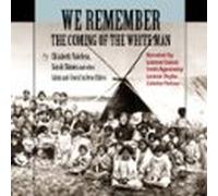 We Remember the Coming of the White Man
