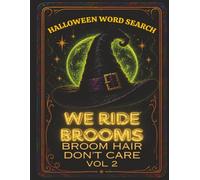 We Ride Brooms, Broom Hair Don't Care: Halloween Word Search Book for Adults and Teens Volume 2 (Sassy Spooky Collection)