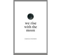 We rise with the Moon