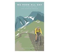 We Rode All Day: The Story of the 1919 Tour de France