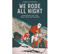 We Rode All Night: The Story of the 1926 Tour de France