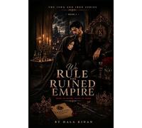 We Rule The Ruined Empire: A Halal Dark Romance: A Muslim Love Story (The Ishq and Iron Series - Book Three)