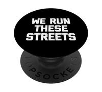 We Run These Streets Camiseta Divertida con Dicho sarcástico Fresco PopSockets PopGrip Adhesivo