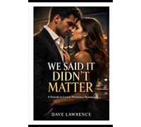 WE SAID IT DIDN’T MATTER: A Friends-to-Lovers Workplace Romance (CROSSING THE LINE: The Complete Series A Forbidden Romance Collection (Books 1-5))