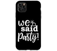 We Said Party, linda fiesta de compromiso, despedida de soltera a juego Carcasa para iPhone 11 Pro Max