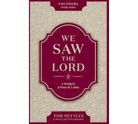 We Saw the Lord: A Study in 2 Peter & 1 John
