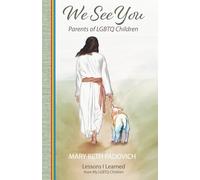 We See You: Parents of LGBTQ Children Lessons I Learned From My LGBTQ Children