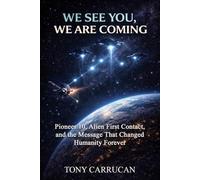 We See You, We are Coming: Pioneer 10, Alien First Contact, and the Message That Changed Humanity Forever