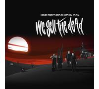 We Sell The Dead - Heaven Doesn't Want You And Hell Is Full
